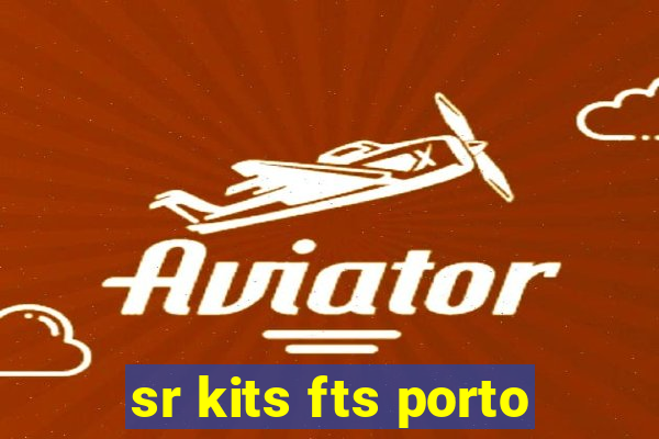 sr kits fts porto